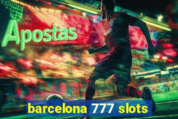 barcelona 777 slots